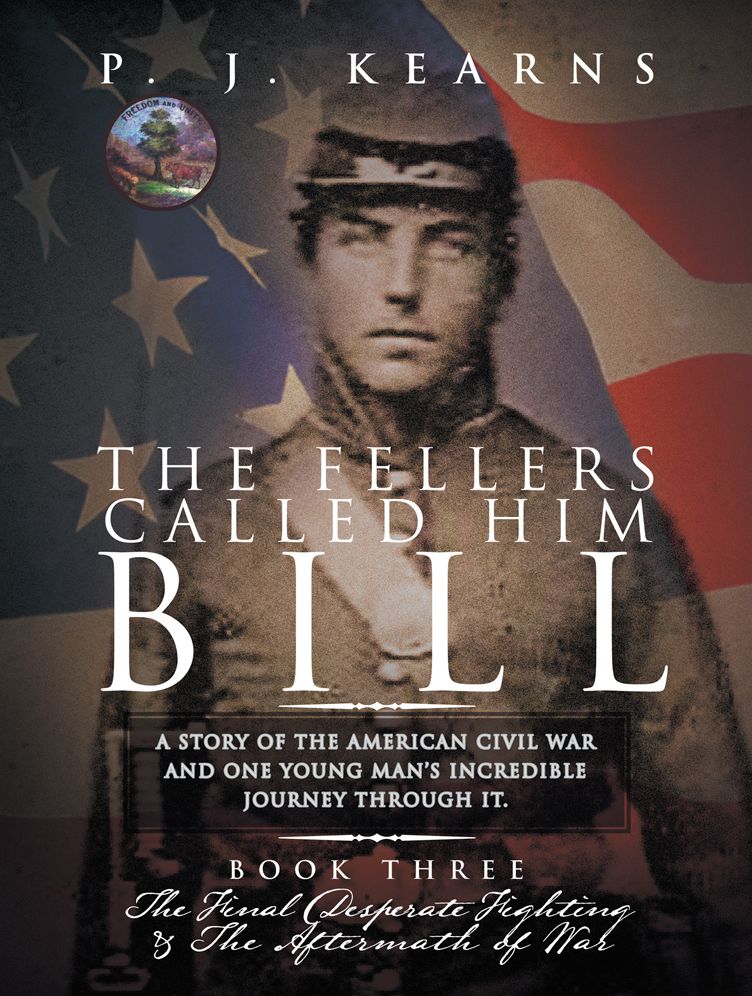 The Fellers Called Him Bill (Book III): The Final Desperate Fighting and the Aftermath of War