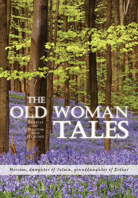 The Old Woman Tales: Stories of Wisdom and Healing