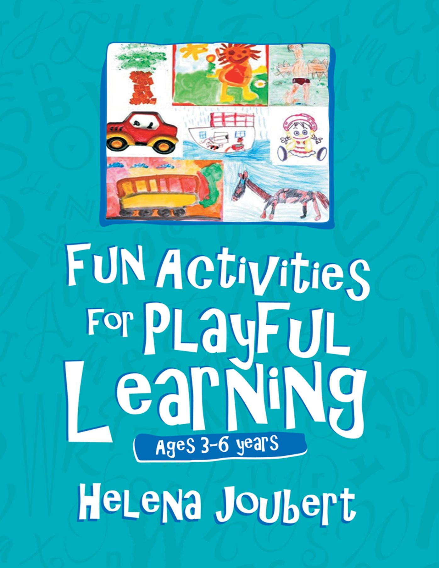 More Fun Activities for Playful Learning: Age 3-6 years