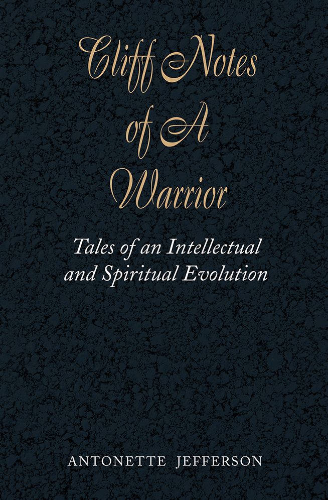 Cliff Notes of A Warrior: Tales of an Intellectual and Spiritual Evolution