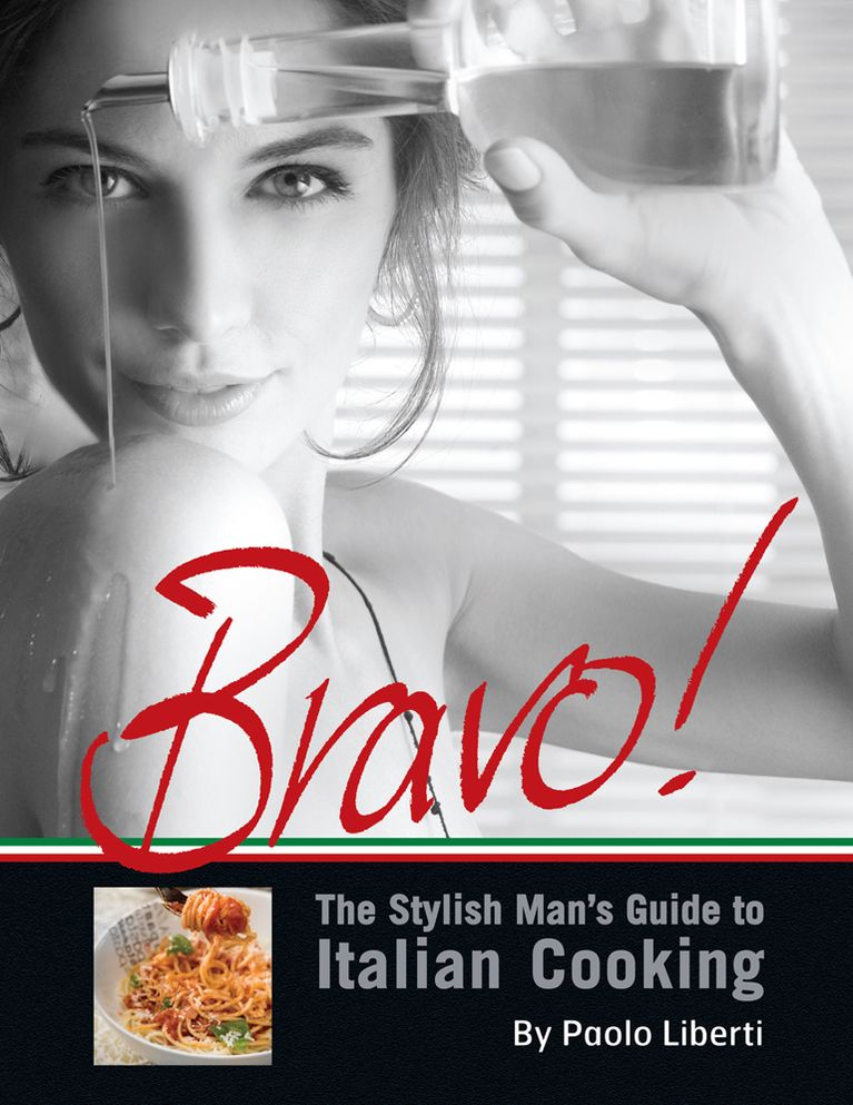 Bravo! The Stylish Man's Guide to Italian Cooking (PagePerfect NOOK Book)