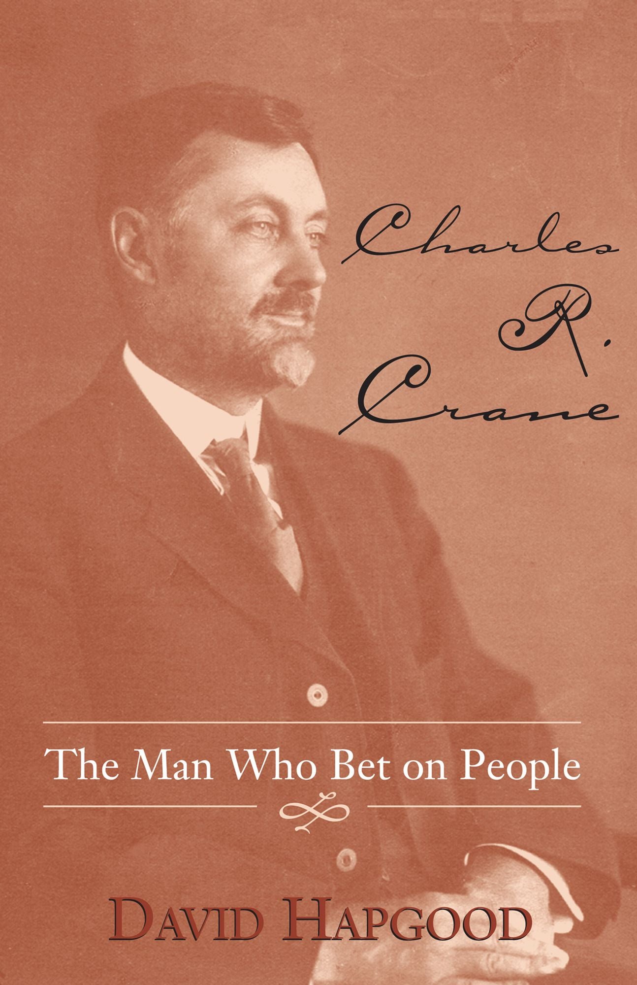 Charles R. Crane: The Man Who Bet on People