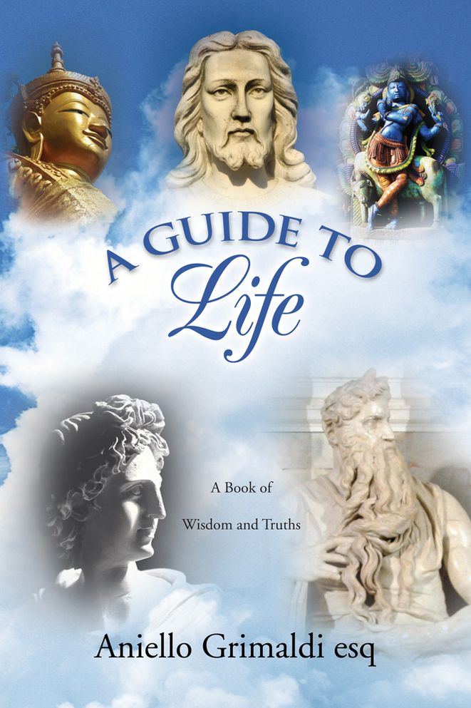 A GUIDE TO Life: A Book of Wisdom and Truths: A Book of Wisdom and Truths