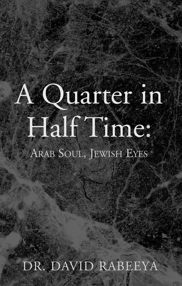 A Quarter in Half Time: Arab Souls, Jewish Eyes