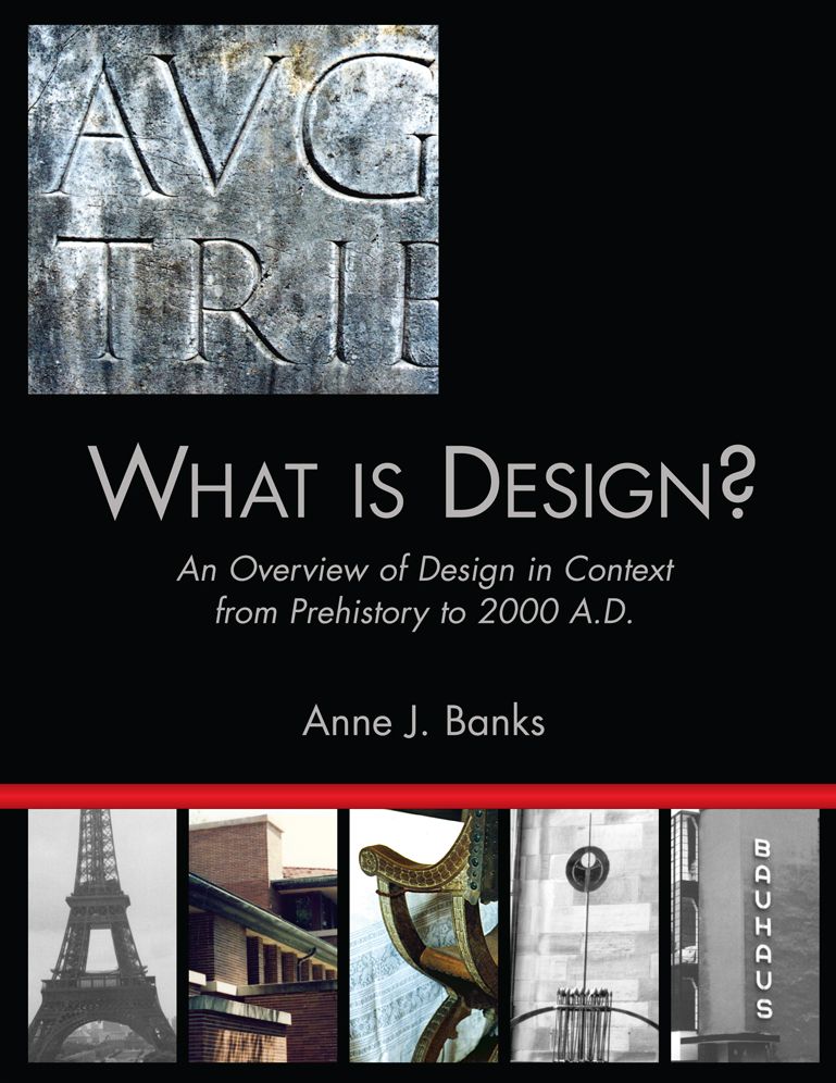What Is Design?: An Overview of Design in Context from Prehistory to 2000 A.D.