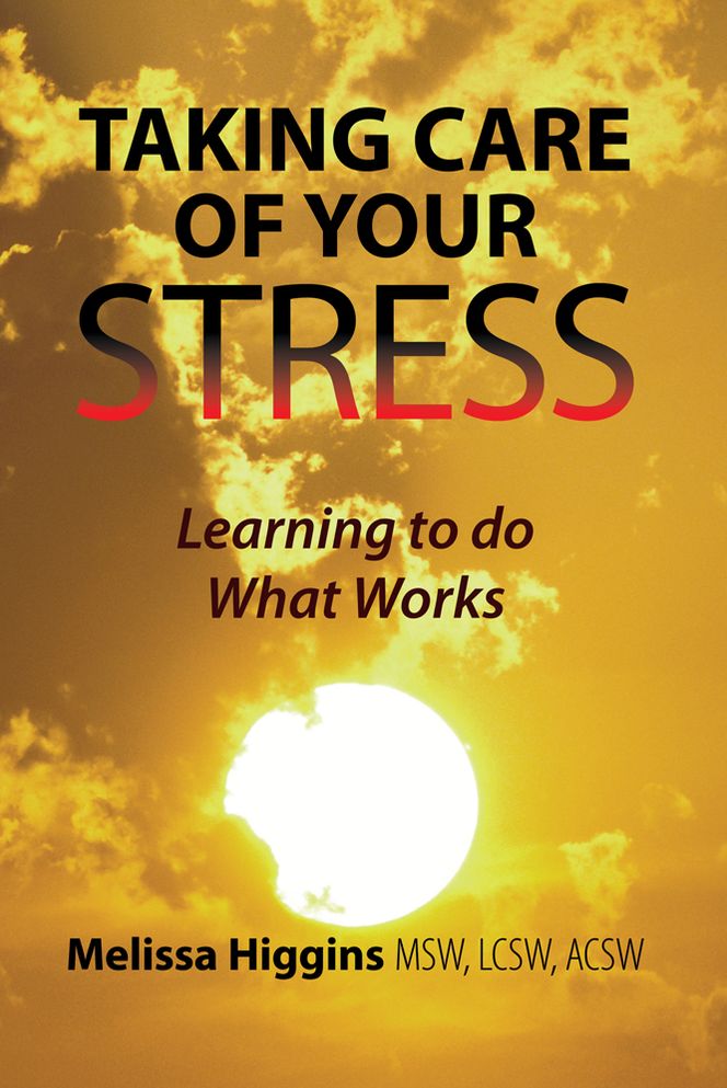 Taking Care Of Your Stress: Learning to do What Works
