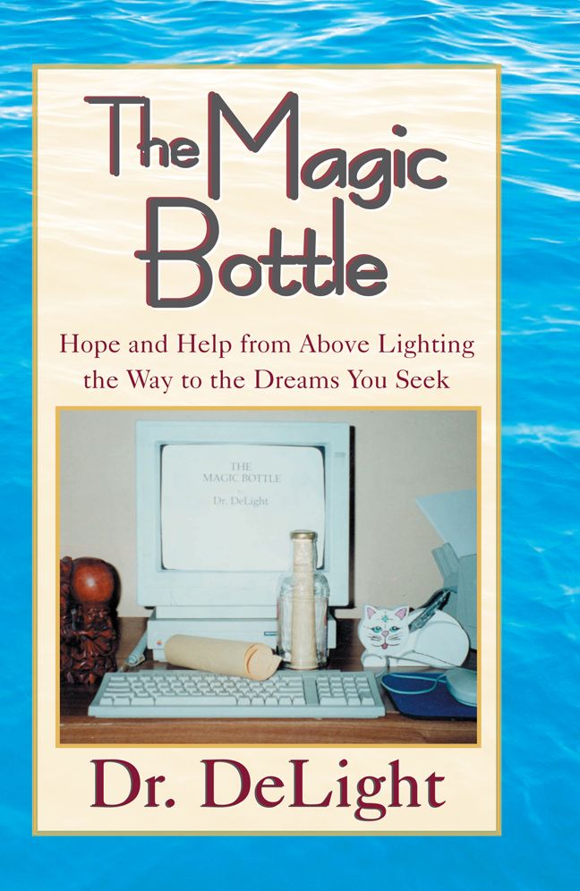 The Magic Bottle: Hope and Help from Above Lighting the Way to the Dreams You Seek