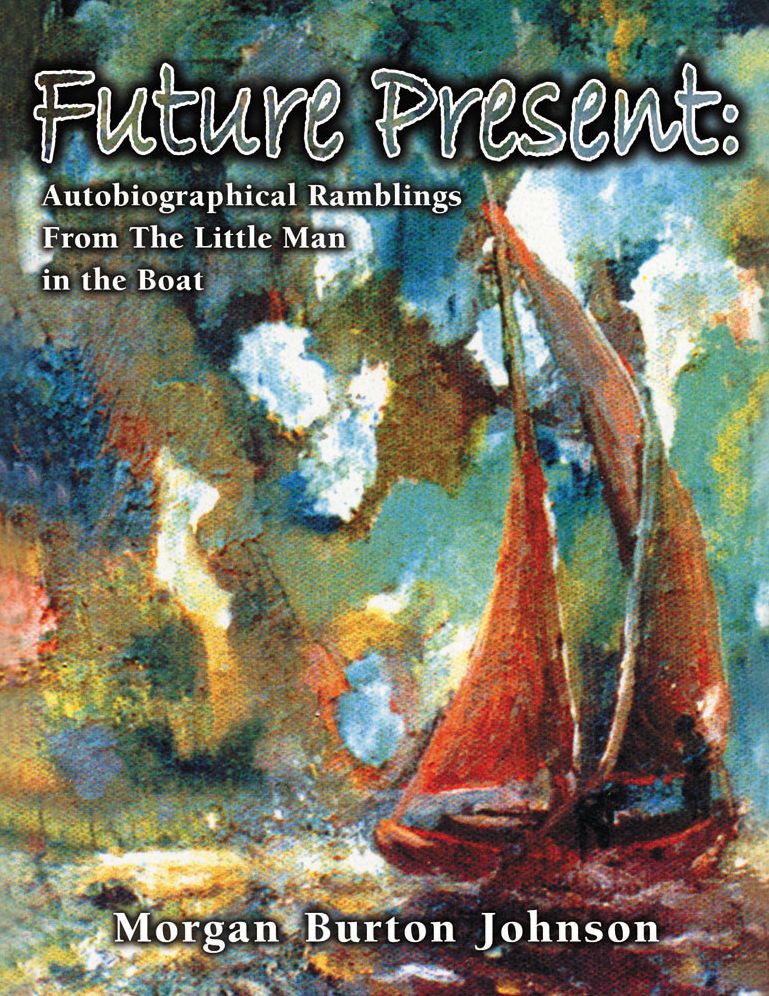 Future Present: The Autobiographical Ramblings from the Little Man in the Boat