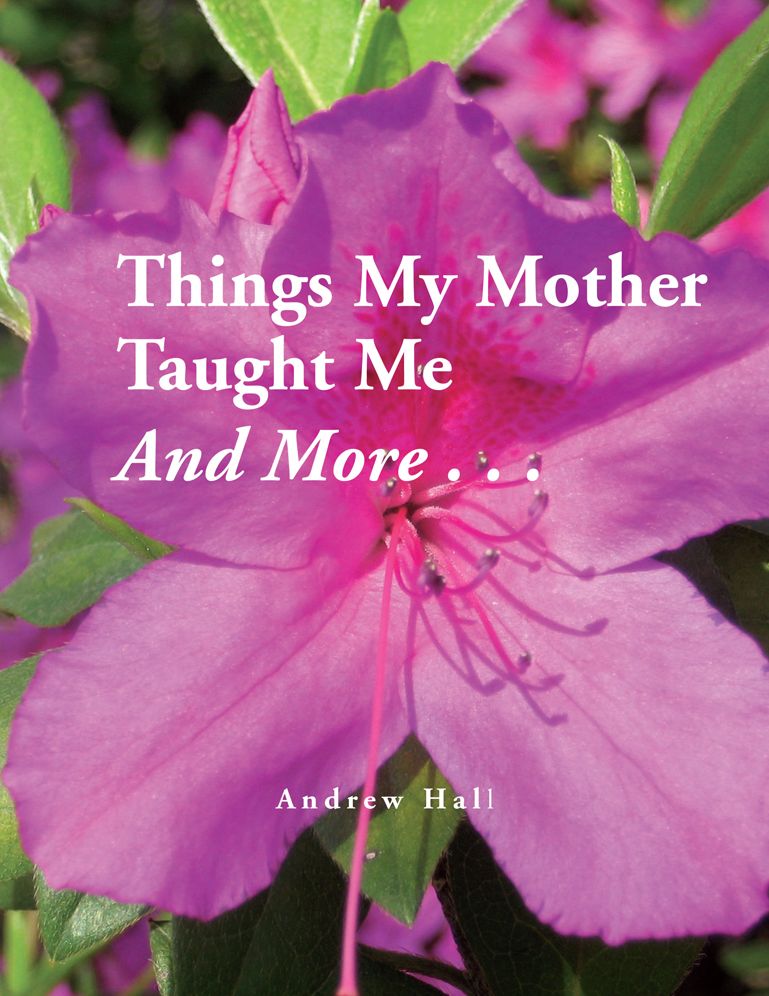 Things My Mother Taught Me and More...