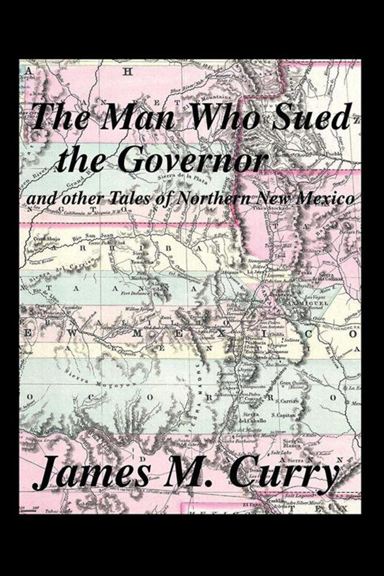 The Man Who Sued the Governor: and other Tales of Northern New Mexico