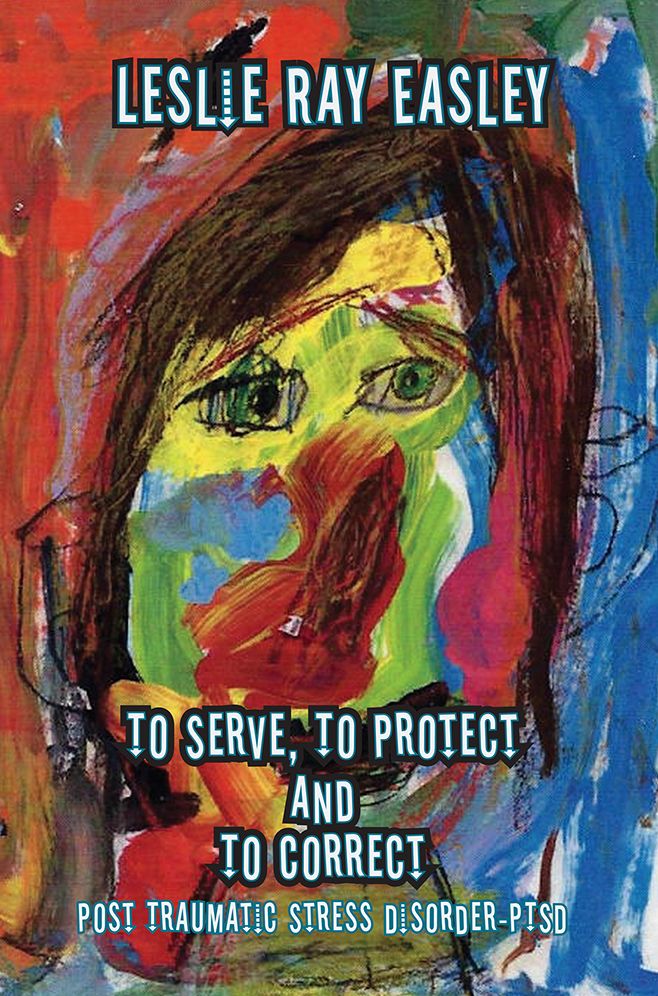 To Serve, To Protect and To Correct: Post Traumatic Stress Disorder-PTSD