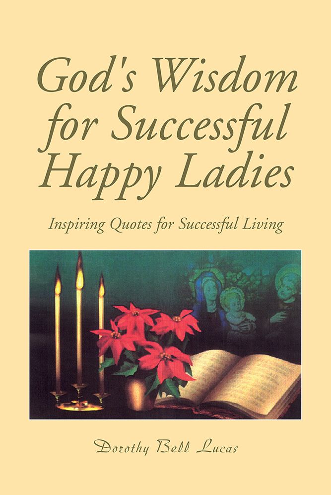God's Wisdom for Successful Happy Ladies: Inspiring Quotes for Successful Living
