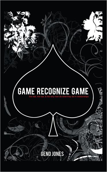 GAME RECOGNIZE GAME: A Man's Perspective on the Game of Love