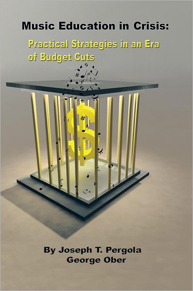 Music Education in Crisis: Practical Strategies in an Era of Budget Cuts