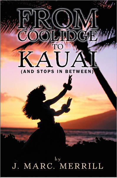 From Coolidge To Kauai: (And Stops In Between)