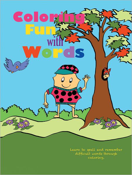 Coloring Fun With Words: Learn to spell and remember difficult words through coloring.