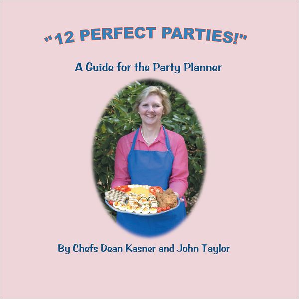 "12 Perfect Parties!": A Guide for the Party Planner (PagePerfect NOOK Book)
