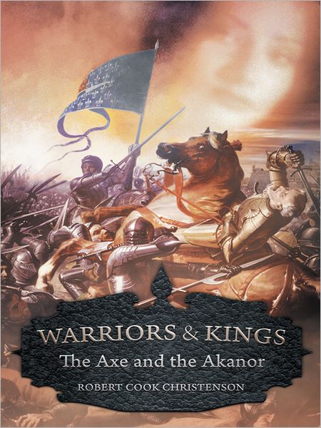 Warriors and Kings: The Axe and the Akanor