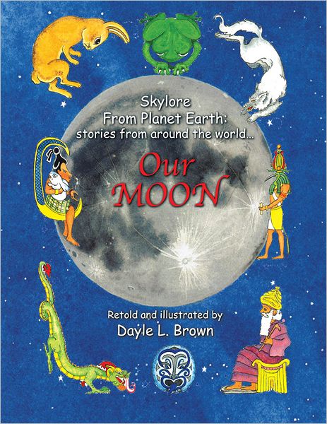Skylore from Planet Earth: stories from around the world... Our MOON (PagePerfect NOOK Book)