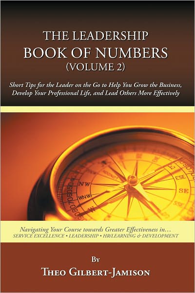 The Leadership Book of Numbers, Volume 2: Short Tips for the Leader on the Go to Help You Grow the Business, Develop Your Professional Life, and Lead Others More Effectively