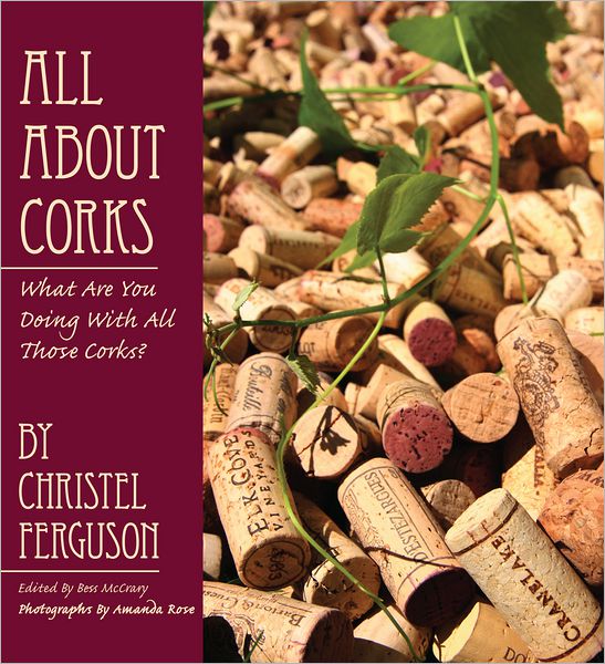 ALL ABOUT CORKS: What Are You Doing With All Those Corks? (PagePerfect NOOK Book)