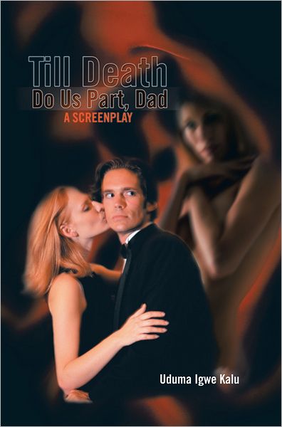 Till Death Do Us Part, Dad: A screenplay