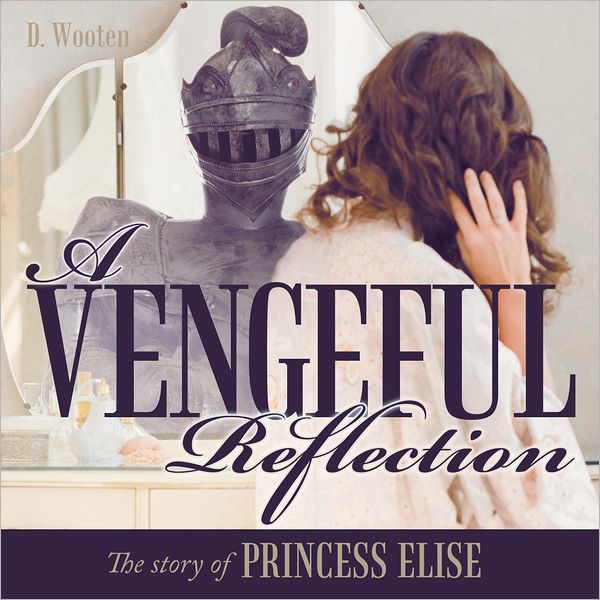 A Vengeful Reflection: The Story Of Princess Elise