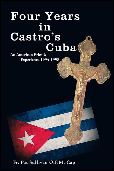 Four Years In Castro's Cuba: An American Priest's Experience 1994-1998