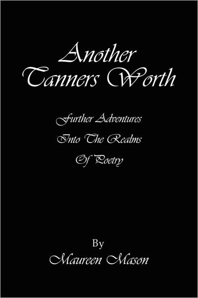 Another Tanners Worth: Further Adventures Into the Realms of Poetry