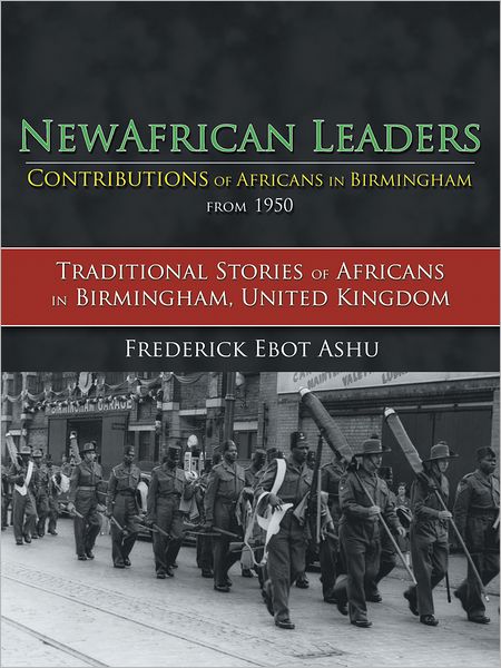 NewAfricanLeaders Contributions of Africans in Birmingham from 1950: Traditional Stories of Africans in Birmingham, United Kingdom