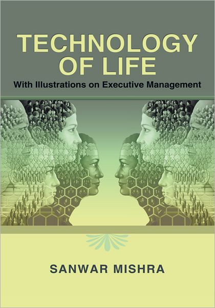 Technology of Life: With Illustrations on Executive Management