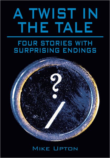 A Twist in the Tale: Four stories with surprising endings