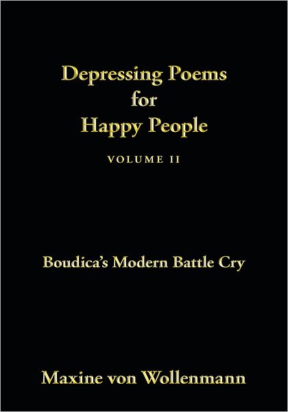 Depressing Poems for Happy People Volume II: Boudica's Modern Battle Cry