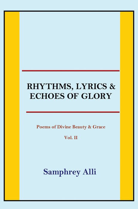 Rhythms, Lyrics & Echoes of Glory: (Poems of Divine Beauty & Grace) Vol. II