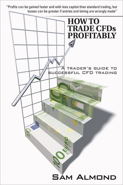HOW TO TRADE CFDs PROFITABLY: A trader's guide to successful CFD trading