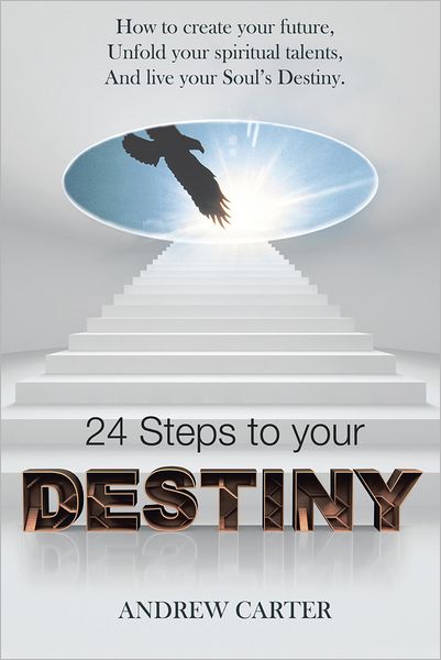 Destiny: How to create your Future, Unfold your Spiritual Talents and Live your Soul's Destiny