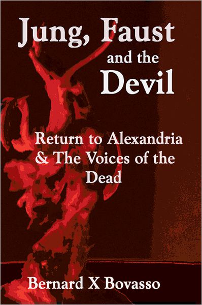 JUNG, FAUST and the DEVIL: Return to Alexandria & The Voices of the Dead