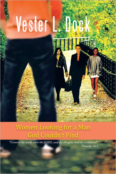 Women Looking for a Man God couldn't Find: "Commit thy works unto the LORD, and thy thoughts shall be established!" Proverbs 16:3