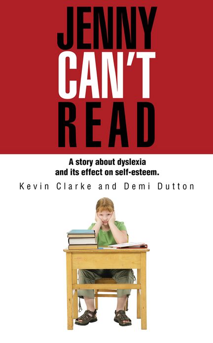 Jenny Can't Read: A story about dyslexia and its effect on self-esteem