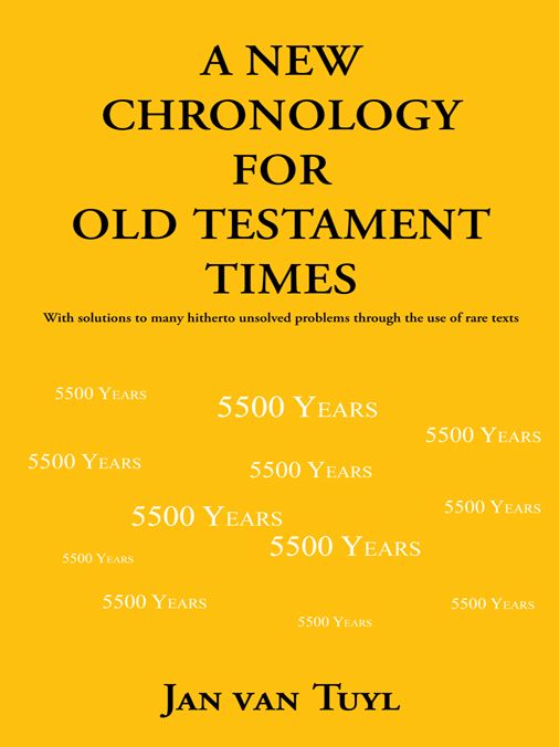 A New Chronology for Old Testament Times: With Solutions to Many Hitherto Unsolved Problems through the Use of Rare Texts