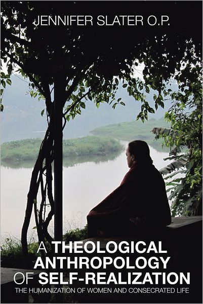 A THEOLOGICAL ANTHROPOLOGY OF SELF-REALIZATION: THE HUMANIZATION OF WOMEN AND CONSECRATED LIFE