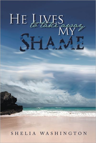 He Lives to take away My Shame