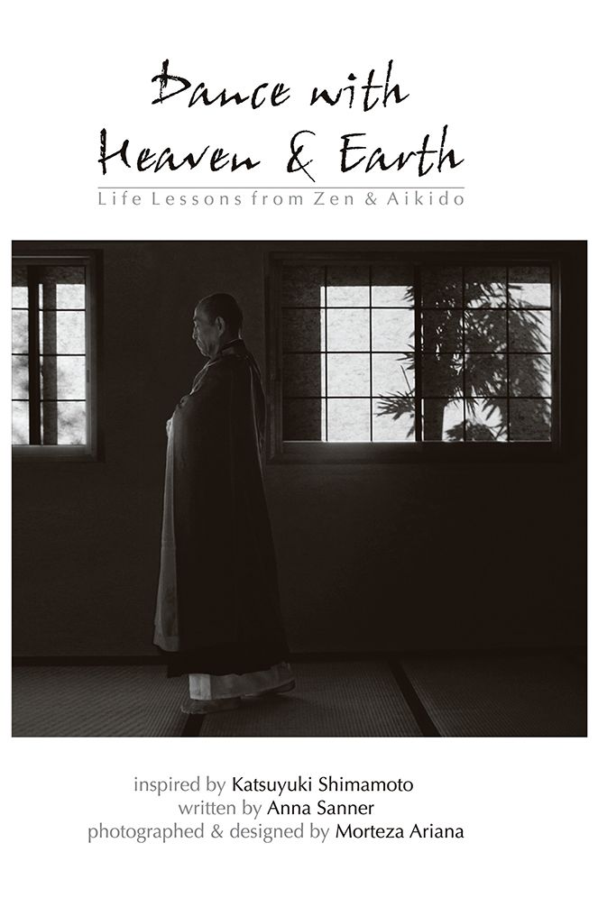Dance with Heaven & Earth: Life Lessons from Zen & Aikido