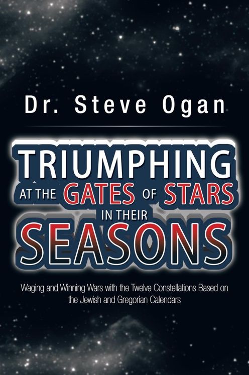 TRIUMPHING AT THE GATES OF STARS IN THEIR SEASONS: Waging and Winning Wars with the Twelve Constellations Based on the Jewish and Gregorian Calendars