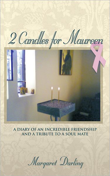 2 Candles for Maureen: A Diary of an Incredible Friendship and a Tribute to a Soul Mate