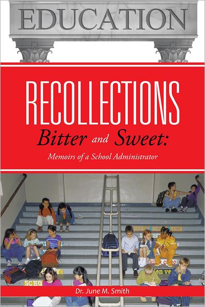 Recollections Bitter and Sweet: Memoirs of a School Administrator