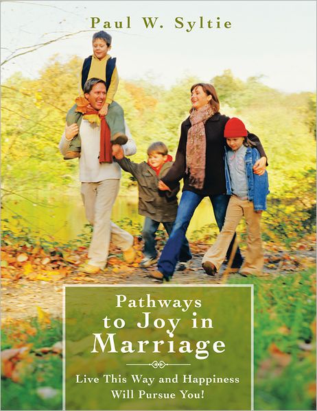 Pathways to Joy in Marriage: Live This Way and Happiness Will Pursue You! (PagePerfect NOOK Book)
