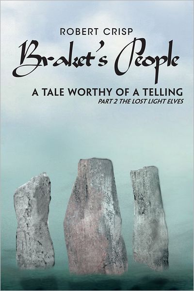Braket's People A Tale Worthy of a Telling: Part 2 The Lost Light Elves