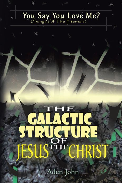 THE GALACTIC STRUCTURE OF JESUS THE CHRIST