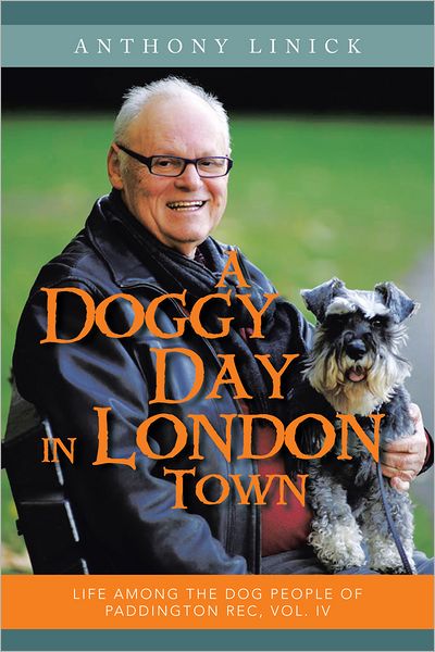 A Doggy Day in London Town: Life Among The Dog People of Paddington Rec, Vol. IV